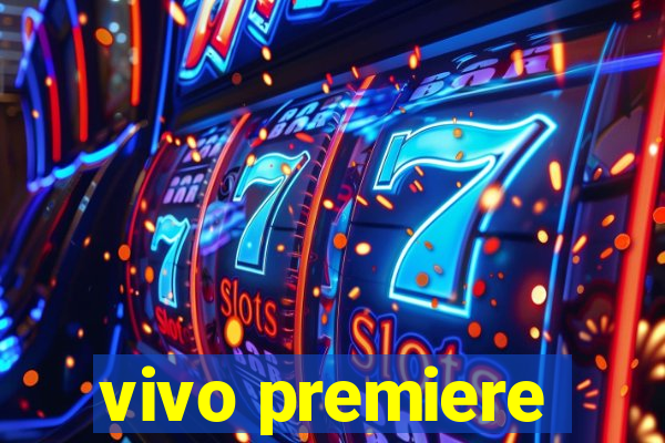 vivo premiere